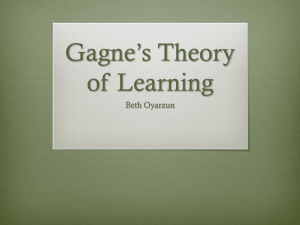 Gagne*s Theory of Learning - Mayer's Cognitive Theory of