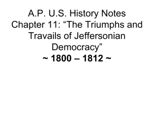 “The Triumphs and Travails of Jeffersonian Democracy” ~ 1800 – 1812