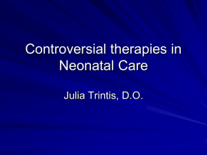 Controversial therapies in Neonatal Care