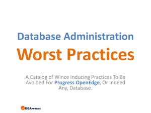 Progress OpenEdge DBA Worst Practices