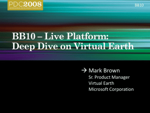 BB10 * Live Platform:Deep Dive on Virtual Earth