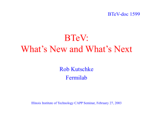 BTeV: What's New and What's Next - IIT Center for Accelerator and