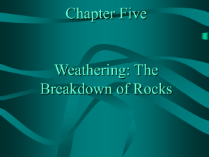 CHAPTER 5: WEATHERING: THE BREAKDOWN OF ROCKS