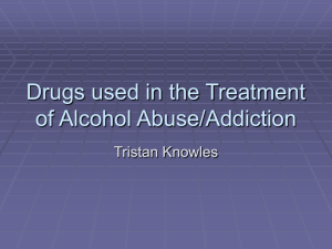 Drugs used in the Treatment of Alcohol Abuse/Addiction