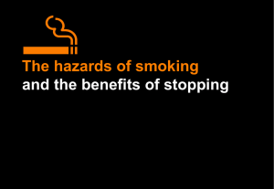 The hazards of smoking and the benefits of stopping