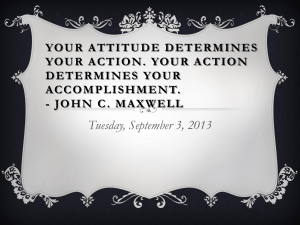 Your attitude determines your action. Your action determines your