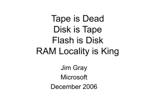Tape is Dead Disk is Tape Flash is Disk RAM Locality is King