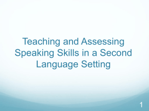 Teaching and Assessing Speaking Skills in a Second Language