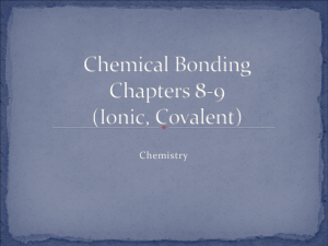 Chemical Bonding Ionic and Covalent Compounds Chapters 8-9