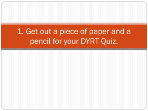 1. Get out a piece of paper and a pencil for your DYRT Quiz.