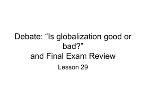 Debate: “Is globalization good or bad? and Final Exam Review