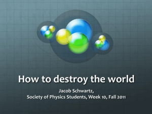 How to destroy the world - UCLA Society of Physics Students