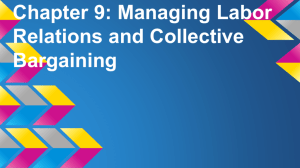 Chapter 9: Managing Labor Relations and Collective Bargaining
