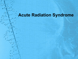 Lecture # 8 Acute Radiation Syndrome