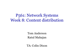 P561: Network Systems Week 7: Content distribution