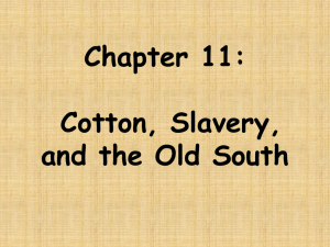 Chapter 11: Cotton, Slavery, and the Old South Before we begin