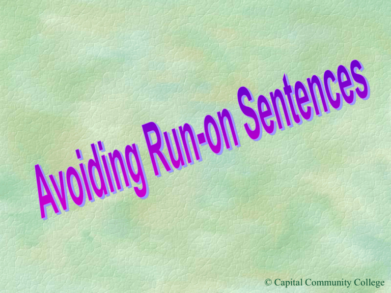 Avoiding Run on Sentences Capital Community College