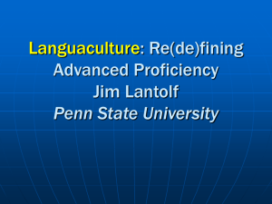 Re(de)fining Advanced Proficiency Jim Lantolf Penn State University