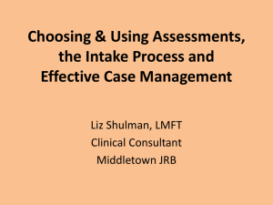 Choosing & Using Assessments, the Intake Process and Effective