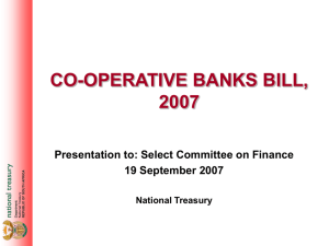 CO-OPERATIVE BANKS BILL, 2007 Presentation to: Select