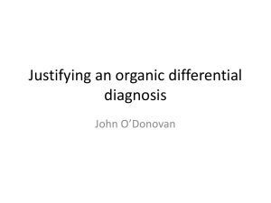 Organic Differential Diagnosis Dr John O'Donovan 15th June 2012