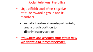 Prejudices are schemas that effect how we notice and interpret events.