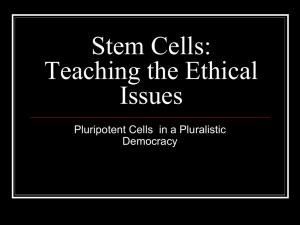 Stem Cells: What is Ethically Possible and What Does