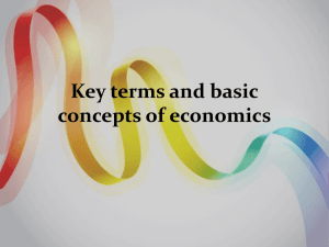 Key terms and basic concepts of economics Economics is the study