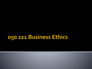 050 221 Business Ethics What is Ethics?