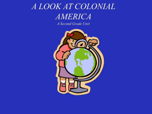 A LOOK AT COLONIAL AMERICA A Second Grade Unit