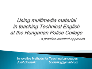 Judit Borszeki " Using multimedia in teaching Technical English at
