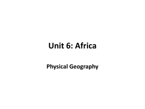 Unit 6: Africa Physical Geography Landforms and Resources