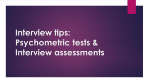 Interview tips: Psychometric tests & Interview assessments