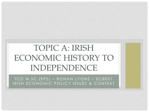 TOPIC A: Irish Economic History to Independence