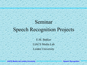 Speech Recognition LIACS Media Lab Leiden University