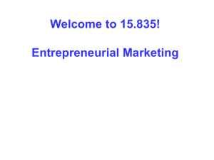 Welcome to 15.835! Entrepreneurial Marketing