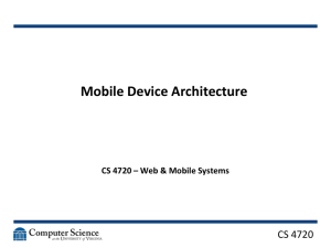 Mobile Device Architecture CS 4720
