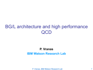 P. Vranas IBM Watson Research Lab