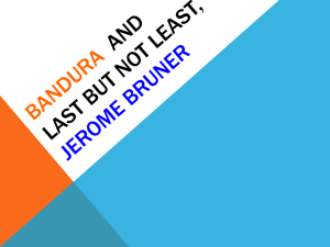 Bandura and last but not least, jerome bruner