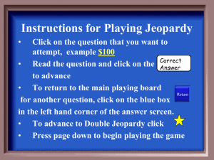 Instructions for Playing Jeopardy Click on the question that you want