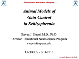 Steve Siegel: Animal Models of Gain Control in Schizophrenia