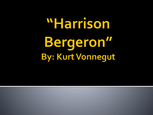 Harrison Bergeron* By: Kurt Vonnegut