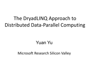 DryadLINQ: Making Large-Scale Distributed