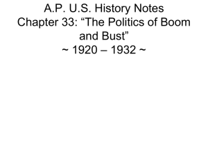 A.P. U.S. History Notes Chapter 33: *The Politics of Boom and Bust