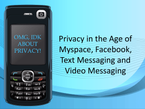 Privacy in the Age of Myspace, Facebook, Text Messaging and