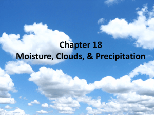 Ch. 18 Moisture, Clouds, & Precipitation