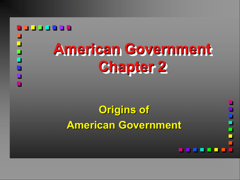 American Government Chapter 2 Origins Of American Government