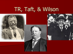 TR, Taft, & Wilson