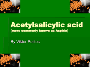 Acetylsalicylic acid (more commonly known as Aspirin)