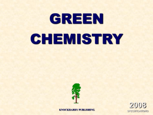 GREEN CHEMISTRY GREEN CHEMISTRY What is it?